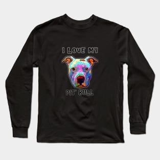 I Love My Pit Bull Long Sleeve T-Shirt